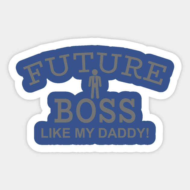 Future Boss Like My Daddy Sticker by PeppermintClover